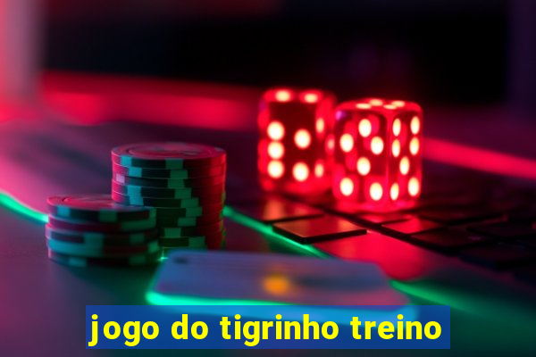 jogo do tigrinho treino